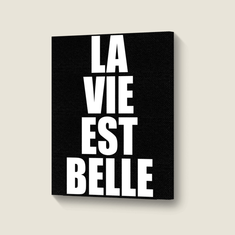 La Vie Est Belle... Portrait Canvas Print by awesomebrand | Artistshot