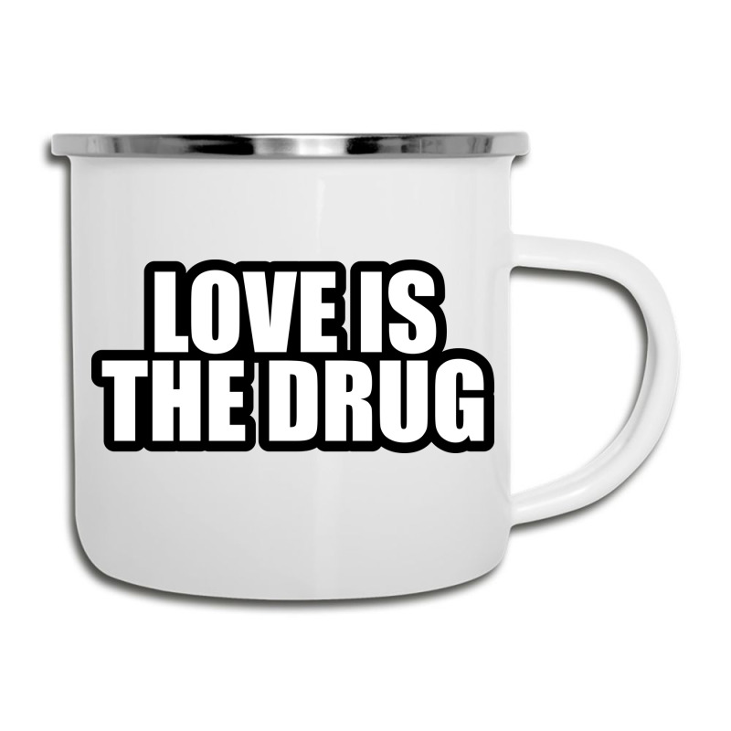 Love Is The Drug... Camper Cup by awesomebrand | Artistshot