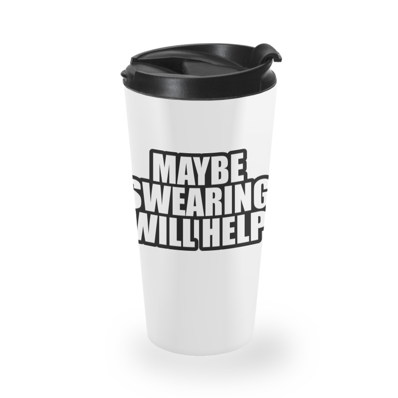 May Be Swearing... Travel Mug by awesomebrand | Artistshot