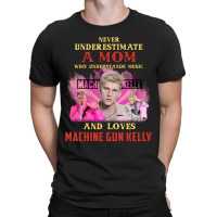 Never Underestimate A Mom Who Loves Machine T-shirt | Artistshot