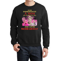 Never Underestimate A Mom Who Loves Machine Crewneck Sweatshirt | Artistshot