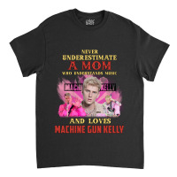 Never Underestimate A Mom Who Loves Machine Classic T-shirt | Artistshot