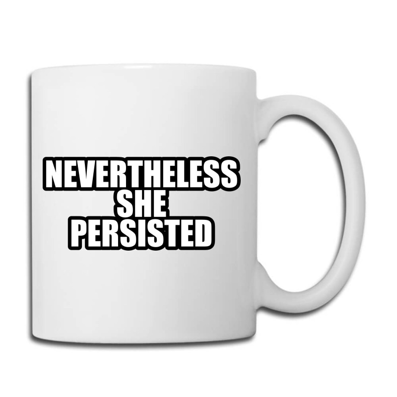 Nevertheless She  Persisted Coffee Mug by awesomebrand | Artistshot