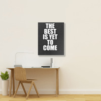 The Best Is Yet To Come Portrait Canvas Print | Artistshot