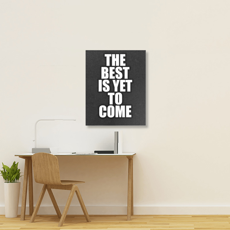 The Best Is Yet To Come Portrait Canvas Print by awesomebrand | Artistshot