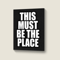 This Must Be Portrait Canvas Print | Artistshot