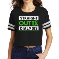 Straight Outta Dialysis Kidney Disease Patient Funny Premium T Shirt Scorecard Crop Tee | Artistshot