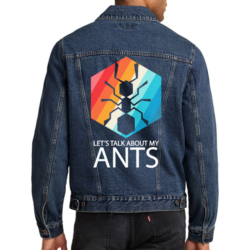 Ants T  Shirt Lets Talk About My Ants T  Shirt Men Denim Jacket | Artistshot