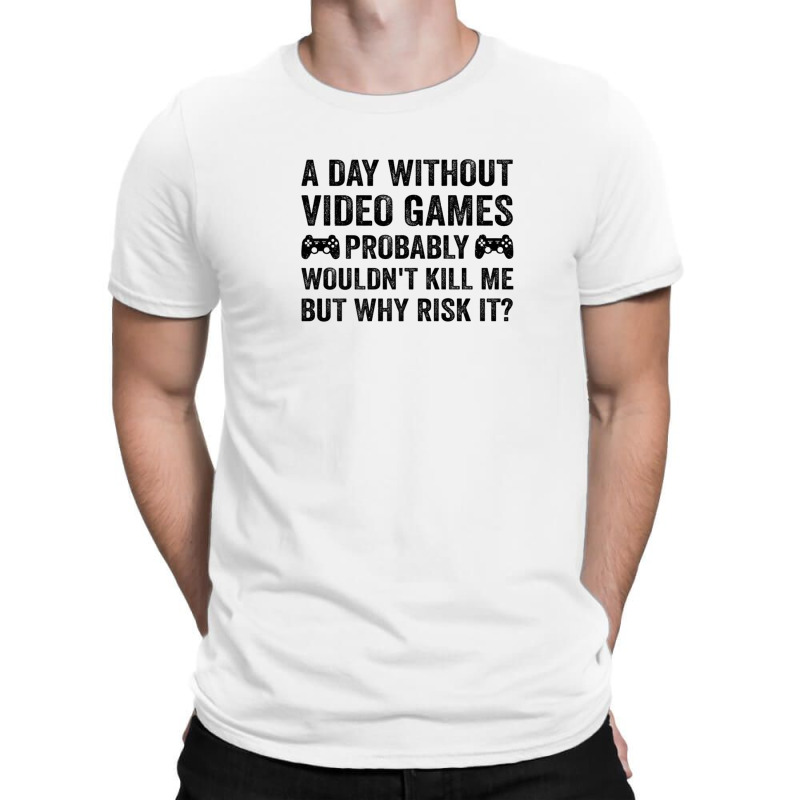 Funny Video Gamer Gaming A Day Without Video Games Men Women T-shirt | Artistshot