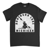 Trending Ackerson Lake Kayaking Michigan Classic T-shirt | Artistshot