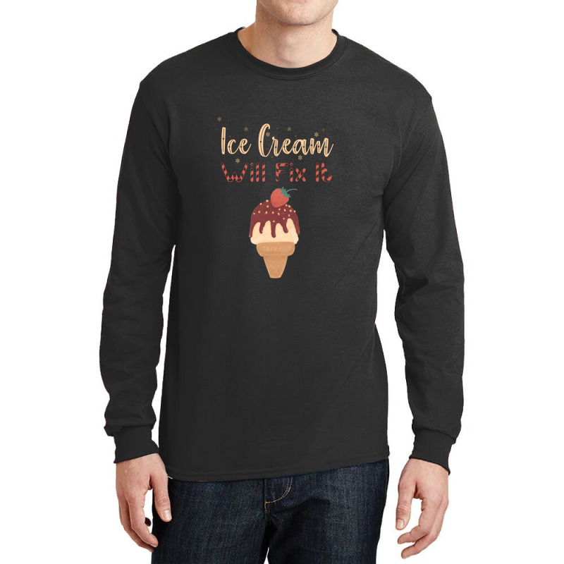 Ice Cream Will Fix It   1 Long Sleeve Shirts by GEORGESOCE | Artistshot