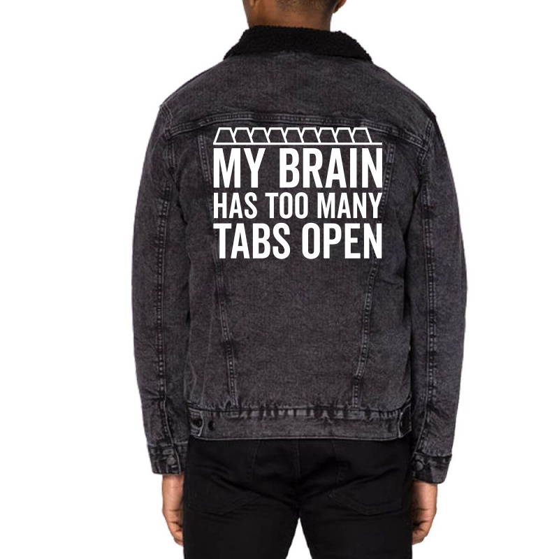 My Brain Has Too Many Tabs Open (white) Unisex Sherpa-lined Denim Jacket | Artistshot