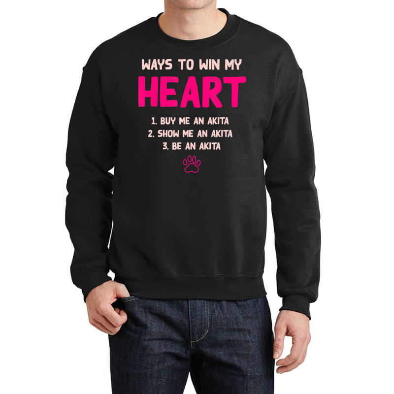 Trending Ways To Win My Heart Dog Lover Akita Inu Dog Owner Crewneck Sweatshirt | Artistshot