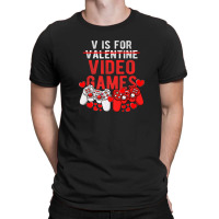 V Is For Video Games Funny Valentines Day Gamer Gaming Gift T-shirt | Artistshot