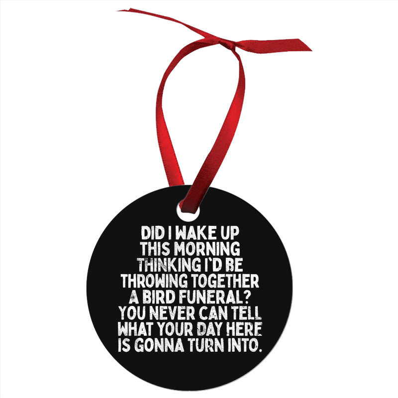 Trending Bird Funeral - Inspirational Office Quote Ornament by macklinsampson | Artistshot