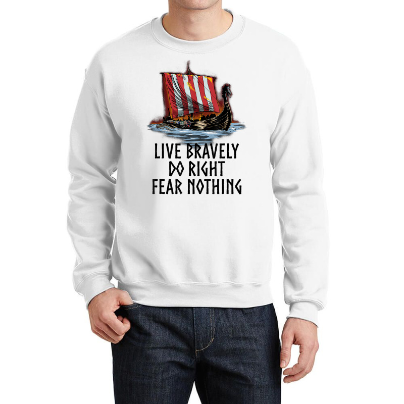 Norse Mythology   Live Bravely   Viking Ship   Paganism T Shirt Crewneck Sweatshirt by kylrahal8pot | Artistshot