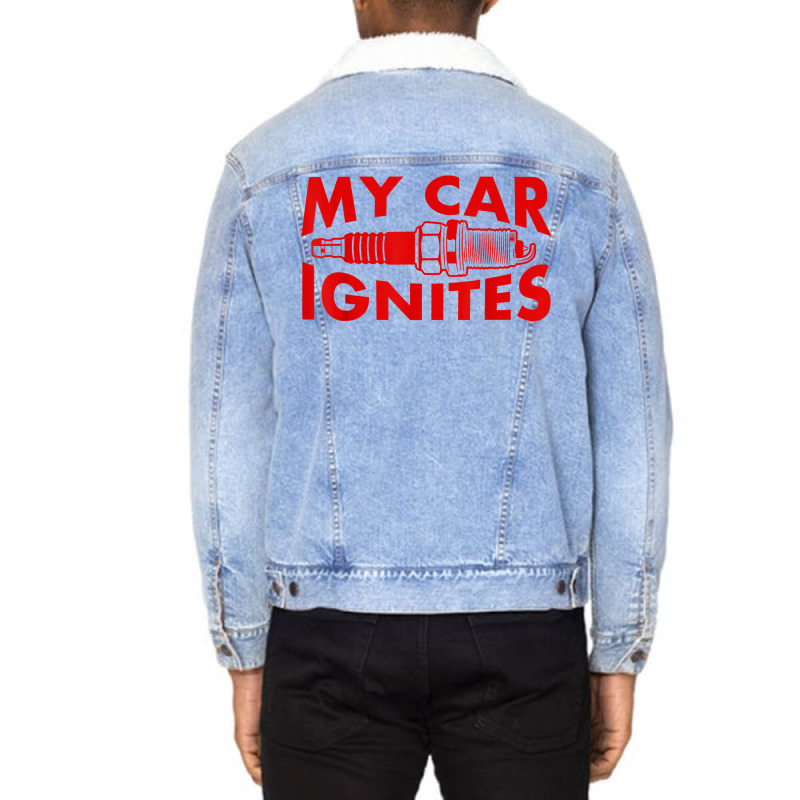 My Car Ignites Funny Driver Diesel Lover Racing Humor Outfit T Shirt Unisex Sherpa-Lined Denim Jacket by noelenedh2mar | Artistshot