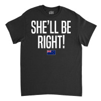 She'll Be Right New Zealand Slang T Shirt Classic T-shirt | Artistshot