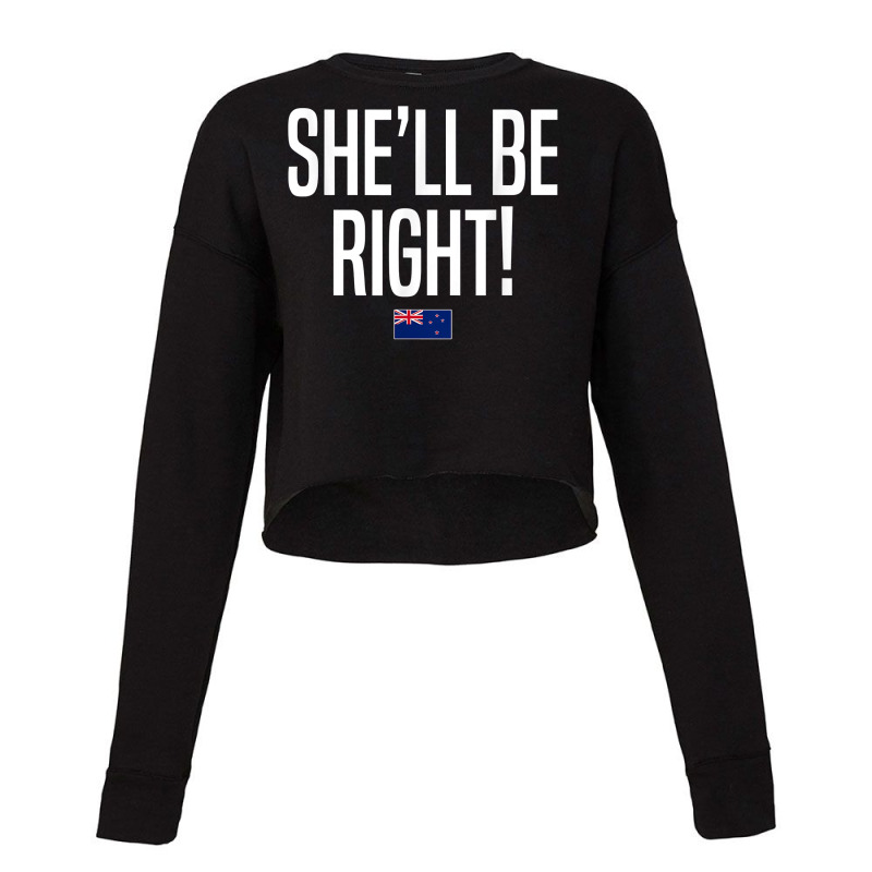 She'll Be Right New Zealand Slang T Shirt Cropped Sweater by xq8pjbeamer | Artistshot