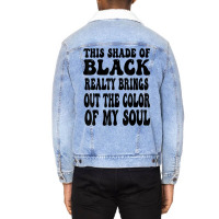 This Shade Of Black Realty Brings Out The Color Of My Soul T Shirt Unisex Sherpa-lined Denim Jacket | Artistshot