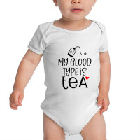 My Blood Type Is Tea Baby Bodysuit | Artistshot