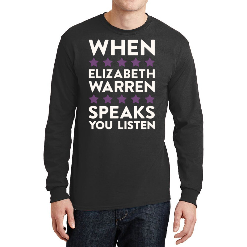 When Elizabeth Warren Speaks You Listen Long Sleeve Shirts | Artistshot