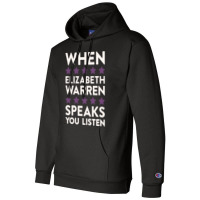 When Elizabeth Warren Speaks You Listen Champion Hoodie | Artistshot