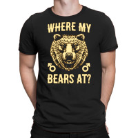 Where My Bears At T-shirt | Artistshot