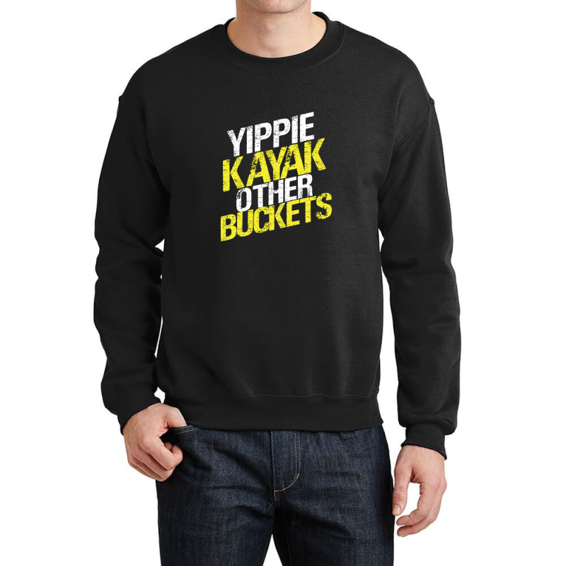 Yippie Kayak Other Buckets Crewneck Sweatshirt | Artistshot