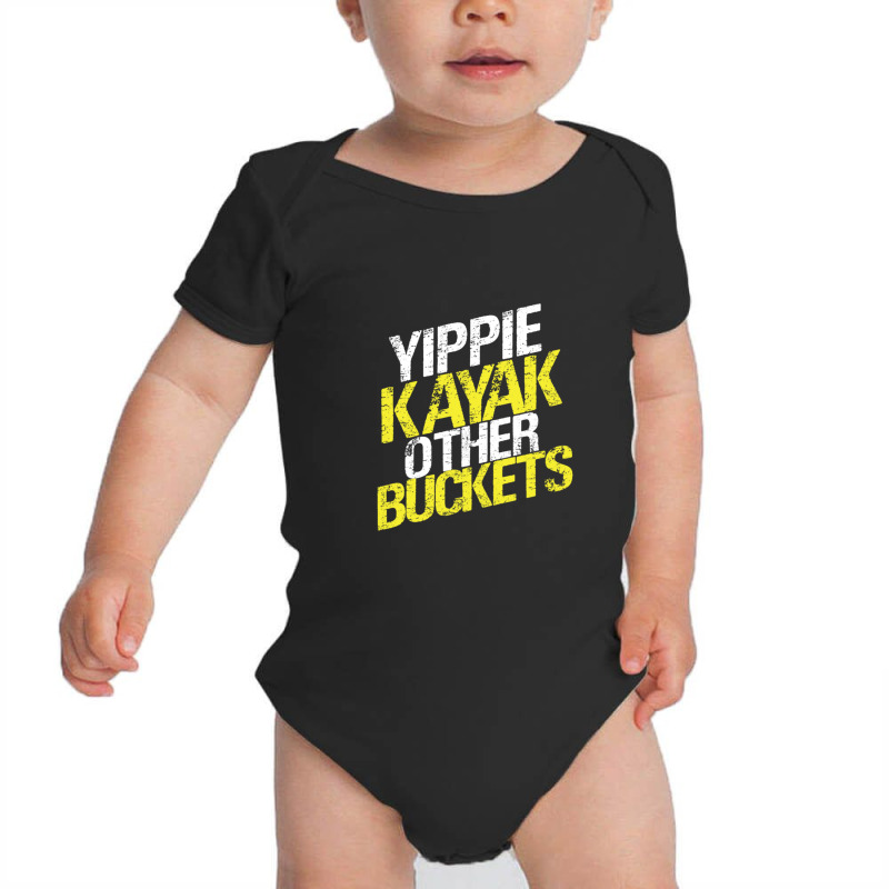 Yippie Kayak Other Buckets Baby Bodysuit | Artistshot