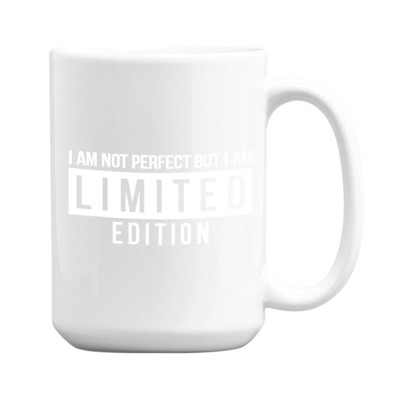 Im Not Perfect But I Am Limited Edition 15 Oz Coffee Mug by leodrolic | Artistshot