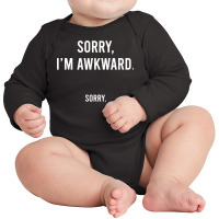 Sorry I'm Awkward Sorry Humor Gift Sweatshirt Long Sleeve Baby Bodysuit | Artistshot