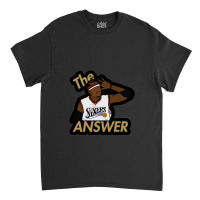 Sixers The Answer Classic T-shirt | Artistshot