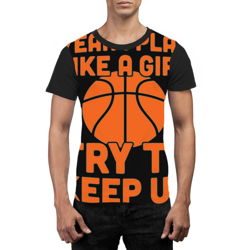 Yeah I Play Like A Girl Graphic T-shirt | Artistshot