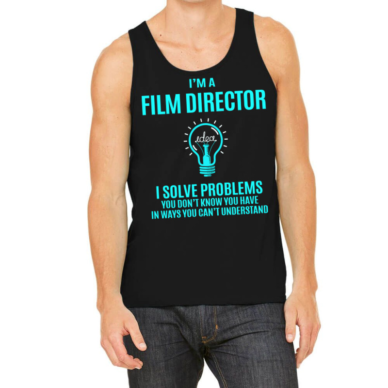 Film Director T   Film Director I Solve Problems Gift Item Tee   Summe Tank Top by qiyamtorlesp | Artistshot