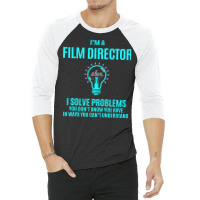 Film Director T   Film Director I Solve Problems Gift Item Tee   Summe 3/4 Sleeve Shirt | Artistshot