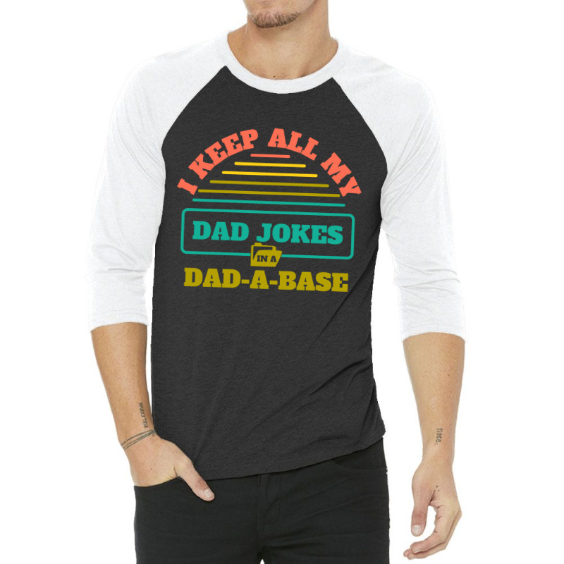 I Keep All My Dad Jokes In A Dad 3/4 Sleeve Shirt | Artistshot