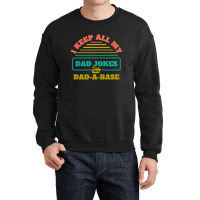 I Keep All My Dad Jokes In A Dad Crewneck Sweatshirt | Artistshot