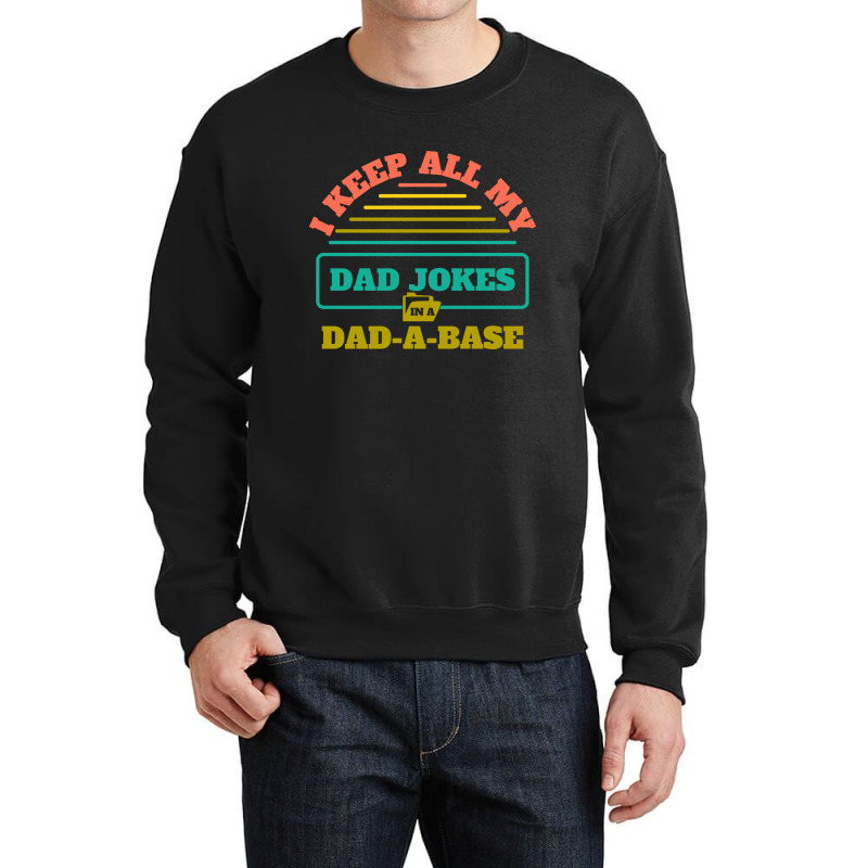 I Keep All My Dad Jokes In A Dad Crewneck Sweatshirt | Artistshot