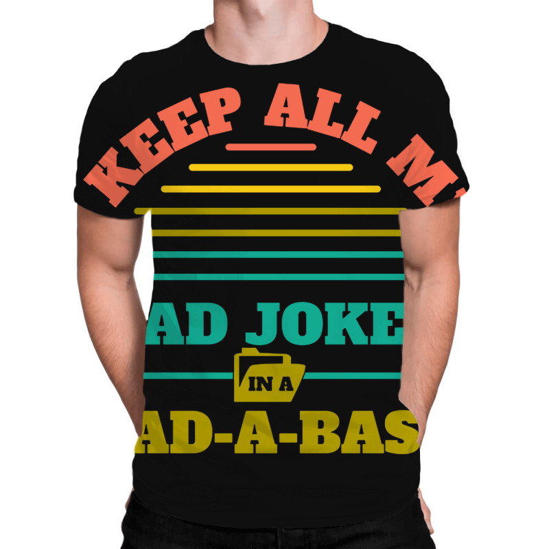 I Keep All My Dad Jokes In A Dad All Over Men's T-shirt | Artistshot