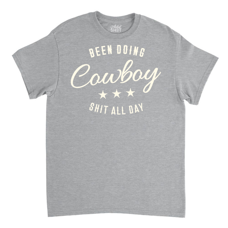 Been Doing Cowboy Shit Bull Riding Rodeo Gift Classic Tshirt Classic T-shirt | Artistshot