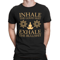 Yoga Inhale The Good Shit T-shirt | Artistshot