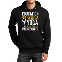 Yoga Is Imporatnter Unisex Hoodie | Artistshot