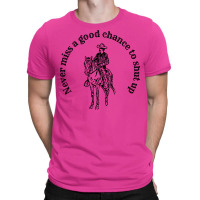 Cowboy Advice Never Miss A Good Chance To Shut Up Funny Advice Meme Fo T-shirt | Artistshot