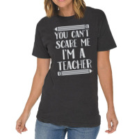 You Can't Scare Me I'm A Teacher Vintage T-shirt | Artistshot