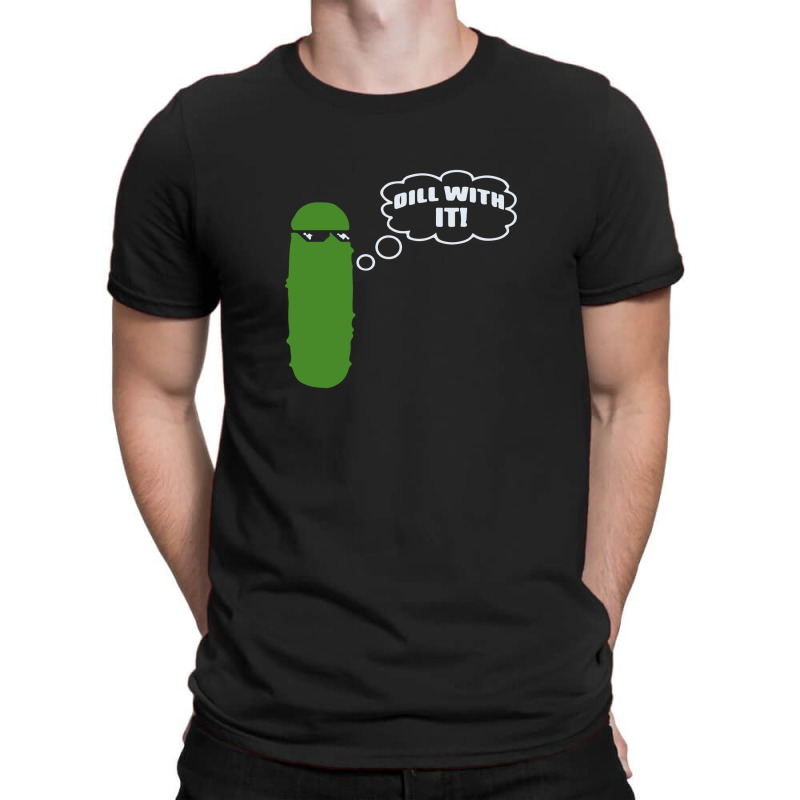 Dill With It Pickle T-Shirt by afroiani | Artistshot