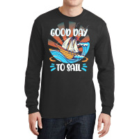 Good Day T  Shirt Good Day To Sail T  Shirt Long Sleeve Shirts | Artistshot