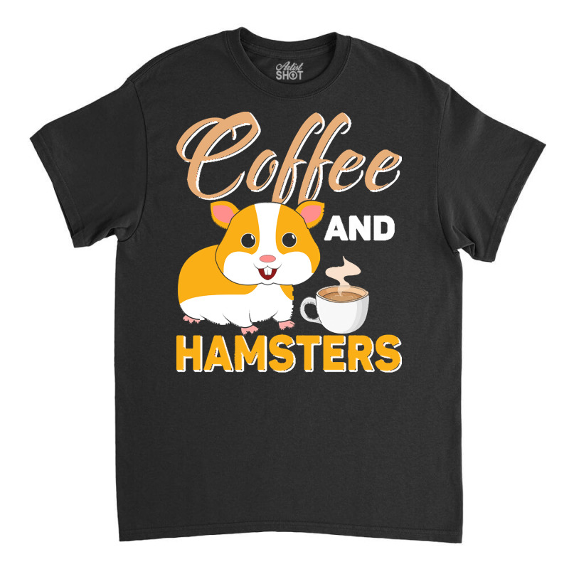 Hamster T  Shirt Coffee And Hamsters T  Shirt Classic T-shirt by barbarakuvalis35 | Artistshot