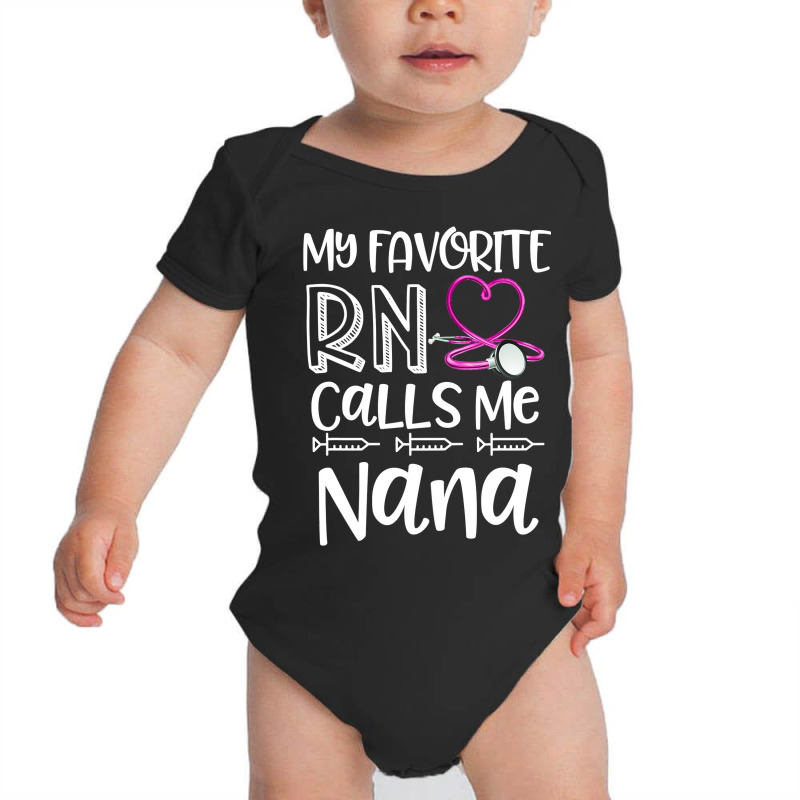 My Favorite Registered Nurse Calls Me Nana Mothers Day Gift Baby Bodysuit | Artistshot