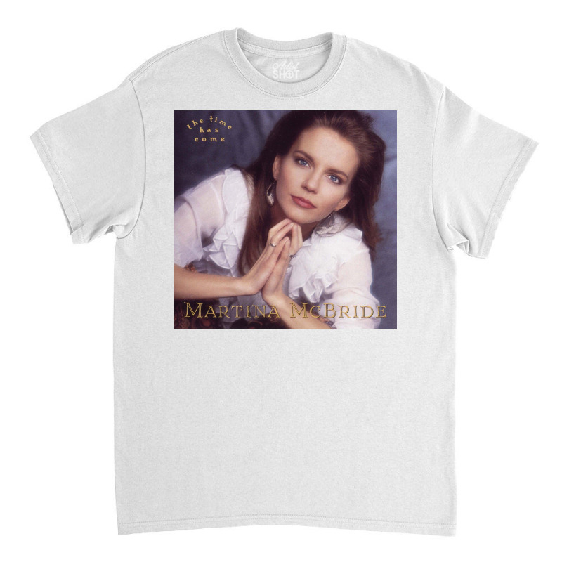 Martina Mcbride Reflects On 25 Years Classic T-shirt | Artistshot